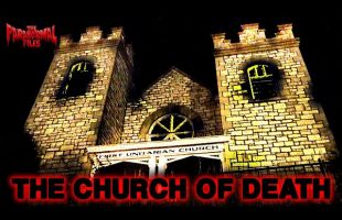 “The CHURCH of DEATH”, THE SCARIEST CHURCH in AMERICA | Real Haunted Places | THE PARANORMAL FILES