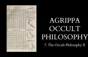 The Occult Philosophy of Cornelius Agrippa – 7 of 14 – The Occult Philosophy II