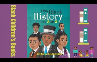 Black Children’s Books (Read Aloud) I Am Black History from A to Z by Keisha Jenkins