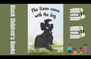 Black Children’s Books (Read Aloud) The Fleas Come With The Dog by Devin Strange