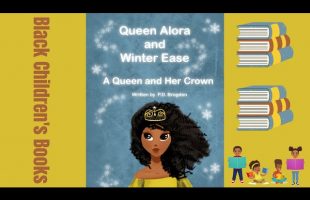 Black Children’s Books (Read Aloud) Queen Alora and Winter Ease by P.D. Brogden