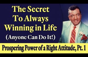 The Secret to Always Winning In Life – Rev. Ike’s The Prospering Power of a Right Attitude, Pt 1