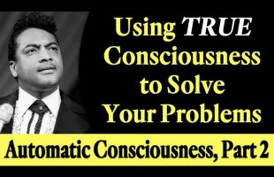 Using True Consciousness to Solve Your Problems – Rev. Ike’s Automatic Consciousness, Part 2