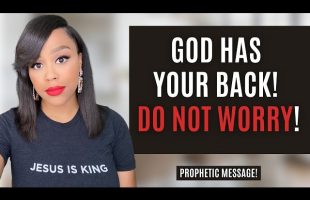 GOD HAS YOUR BACK! DON’T WORRY! | PROPHETIC MESSAGE | PRAYER AND WORSHIP WITH LALA JENKINS