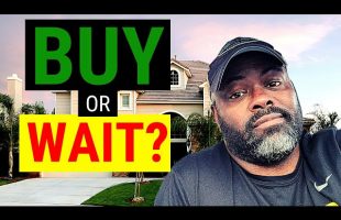 Is NOW A Good Time To Buy? Or Should You Wait To Buy A Home?