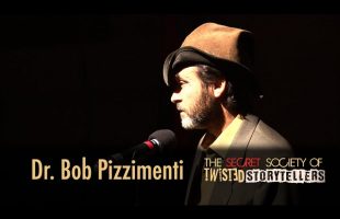 The Secret Society Of Twisted Storytellers – Breakups & Downs & Through” – Dr. Bob Pizzimenti