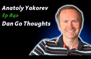 Anatoly Yakorev:  Humanity, Karma, and Modern Spirituality | Dan Go Thoughts Podcast Ep #40