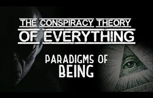 Conspiracy Theory of Everything 8 ~ The Paradigms of Being