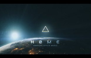 Home – An Ambient Space Odyssey – Epic Like Deep Space Ambient Music