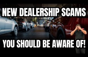 New Dealership Scams You Should Be Aware Of!