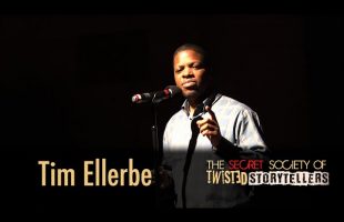 The Secret Society Of Twisted Storytellers – Breakups & Breakthroughs – Tim Ellerbee