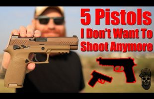 5 Pistols I Don’t Want To Shoot Anymore