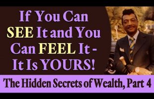 If You Can See It and You Can Feel It – It Is Yours! Rev. Ike’s The Hidden Secrets of Wealth, Pt 4