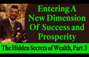 Entering A New Dimension of Success and Prosperity – Rev. Ike’s The Hidden Secrets of Wealth, Pt 3