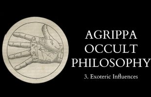 The Occult Philosophy of Cornelius Agrippa – 3 of 14 – Exoteric Influences