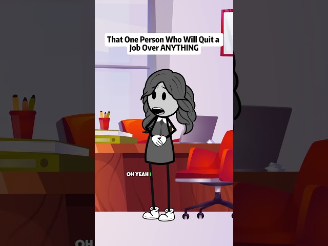 That one person who will quit a job over anything #animations #manager