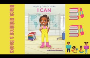 Black Children’s Books (Read Aloud) Nappturly Cute Chronicles: I CAN by Sandra Oliver