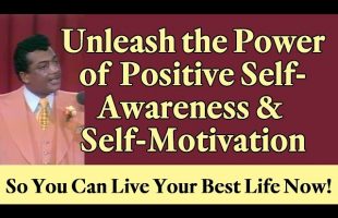 Unleash the Power of Positive Self-Awareness & Self-Motivation So You Can Live Your Best Life NOW!