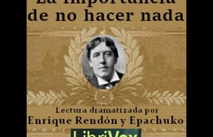 La importancia de no hacer nada by Oscar Wilde read by EpachukoEnriqueRendon | Full Audio Book