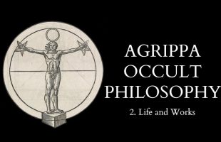 The Occult Philosophy of Cornelius Agrippa – 2 of 14 – Life and Works