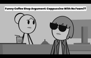 Funny Coffee Shop Argument: Cappuccino With No Foam??