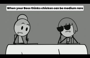 When your Boss thinks chicken can be medium rare