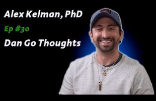 Alex Kelman, PhD: Psychedelics in the Modern World | Dan Go Thoughts Podcast Ep #30
