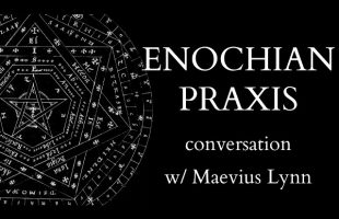 Contemporary Enochian Magick w/ Maevius Lynn