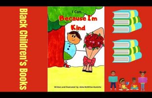 Black Children’s Books (Read Aloud) I Can Because I’m Kind by Asha McMillon-Kutekila