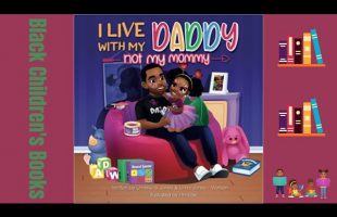 Black Children’s Books (Read Aloud) I Live with my Daddy Not My Mommy by Umeka Jones