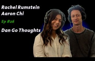 Rachel Rumstein & Aaron Chi: Behind the Laser | Dan Go Thoughts Ep #26