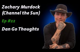 Zachary Murdock: From Shadow to Light | Dan Go Thoughts Ep #22