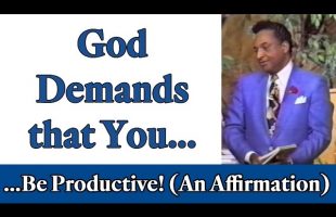 Rev. Ike “God Demands That You be Productive!” (Prosperity Affirmation)