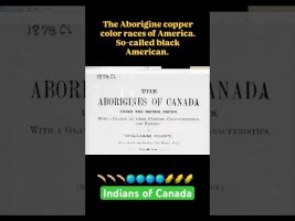 Canada Indians are Copper colored, with prominent Noses, large Nostrils, Large Mouths, & Thick Lips