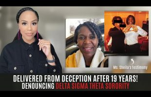 MUST WATCH! DELIVERED FROM DECEPTION AFTER 19 YEARS! | DENOUNCING DELTA SIGMA THETA SORORITY