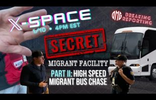 High-Speed Migrant Bus Chase: Border Patrol Insiders Leak Secret Migrant Processing Centers to OMG