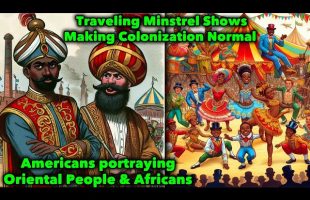 Black Americans Portraying Orientals & Africans In the World’s Fair and Circuses / Colonization, Ok
