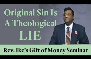 Rev. Ike: “Original Sin is a theological lie!”
