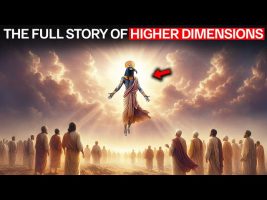 The FULL STORY Of Higher Dimensions – Every Spiritualist MUST KNOW This