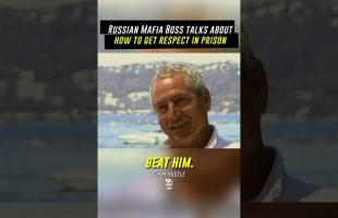 Russian Mafia Boss talks about how to get Respect in Prison