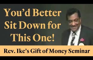 Rev. Ike: “You’d better sit down for this one!”