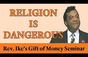 Rev. Ike: “Religion is Dangerous!”