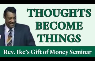 Rev. Ike: A little more “heresy” – Thoughts Become Things!