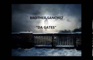 Brother Sanchez  “DA GATES”  (Music Download) Prod By: Boonie Mayfield  (OFFICIAL AUDIO)