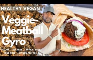 Vegan No-Meatball Gyro- Oil-free, Wheat-free, Refined-Sugar free