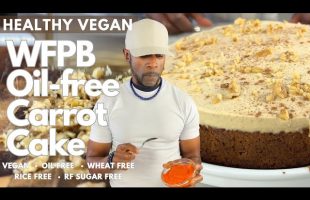 Healthy Vegan WFPB Carrot Cake- Oil-free, Wheat-free, Refined-Sugar free