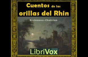 Cuentos de las orillas del Rhin by Émile Erckmann read by Various | Full Audio Book