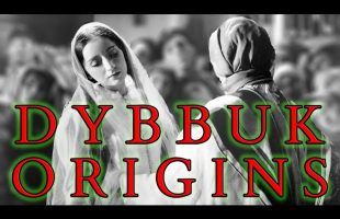 The Origins of the Dybbuk – How the Kabbalah Transformed Possession & Exorcism of the Evil Dead