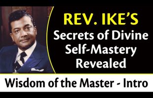 Rev. Ike’s Secrets of Divine Self-Mastery Revealed – Wisdom of the Master Series