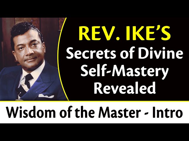 Rev. Ike’s Secrets of Divine Self-Mastery Revealed – Wisdom of the Master Series